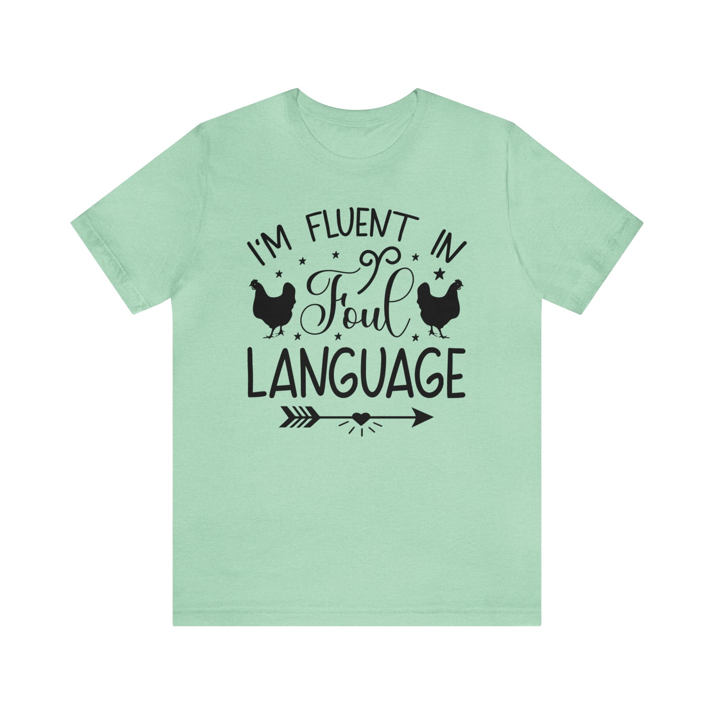 I'm Fluent in Fowl Language Short Sleeve Chicken T-shirt