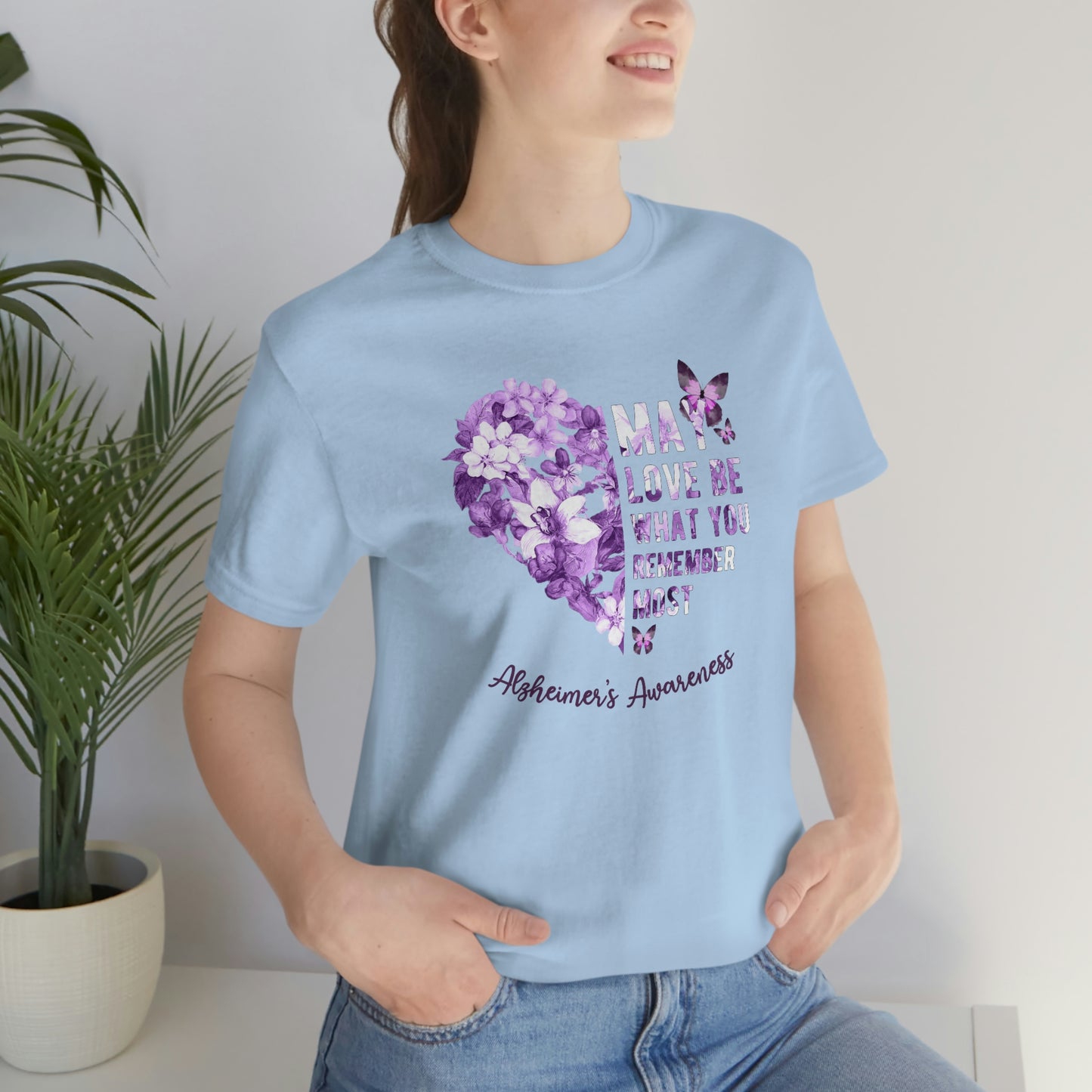 May Love Be What You Remember Most Alzheimer Awareness  Print Unisex Jersey Short Sleeve Tee