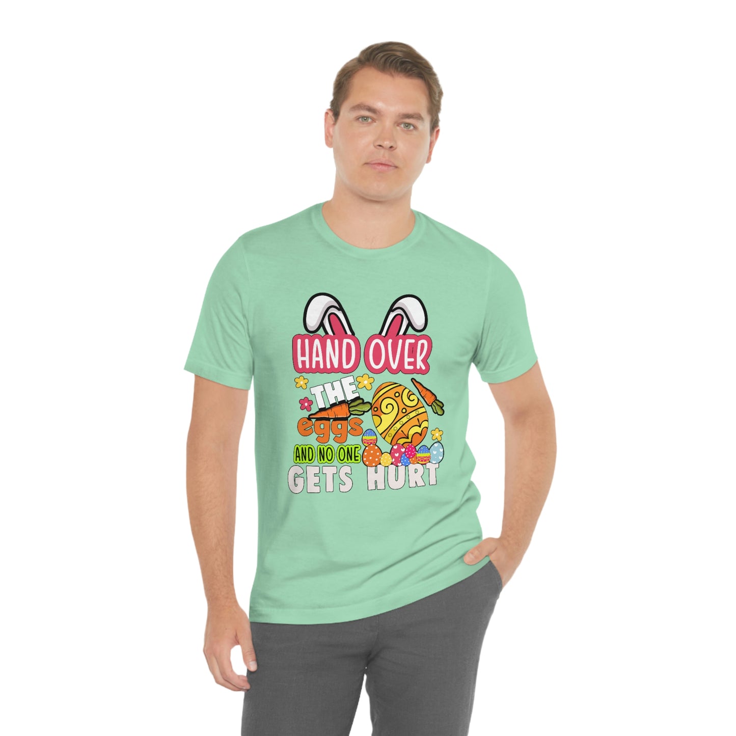 Hand Over the Eggs and No One Gets Hurt Spring Easter Unisex Jersey Short Sleeve Tee