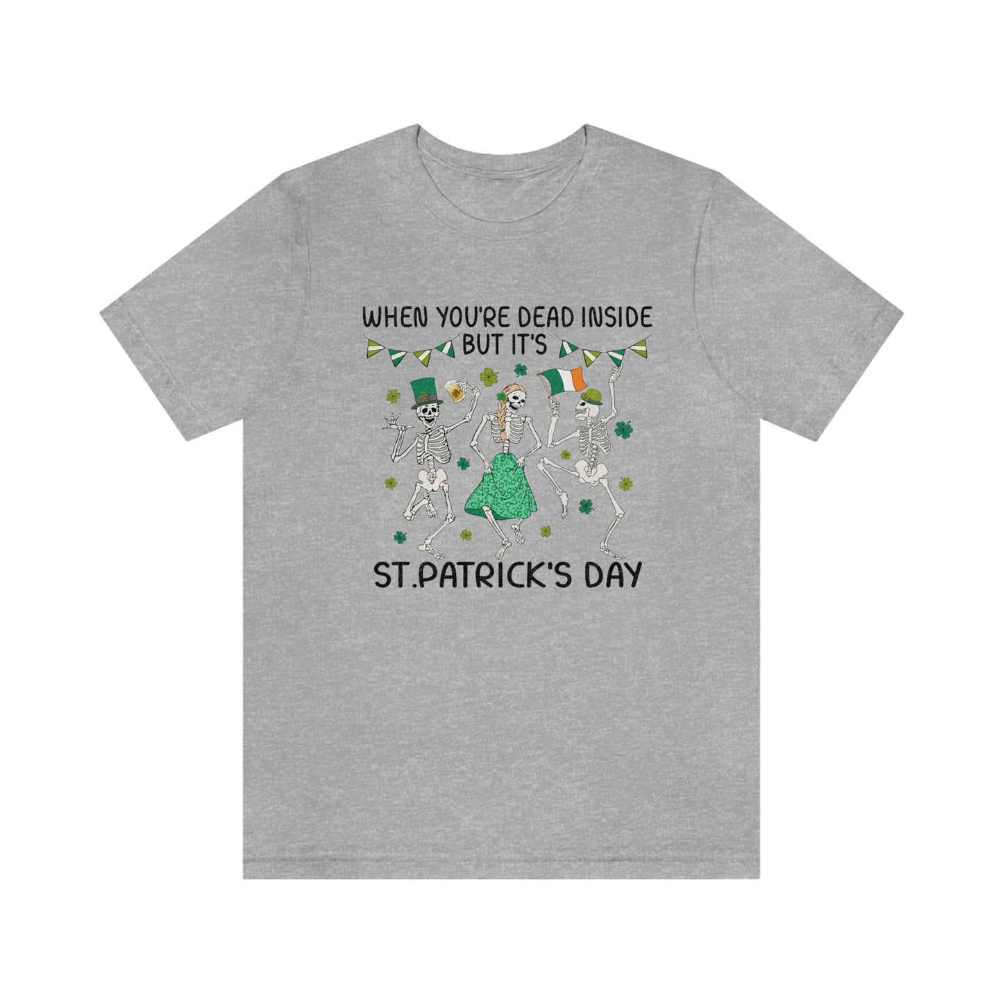 When You're Dead Inside But It's St. Patrick's Day Unisex Jersey Short Sleeve Tee