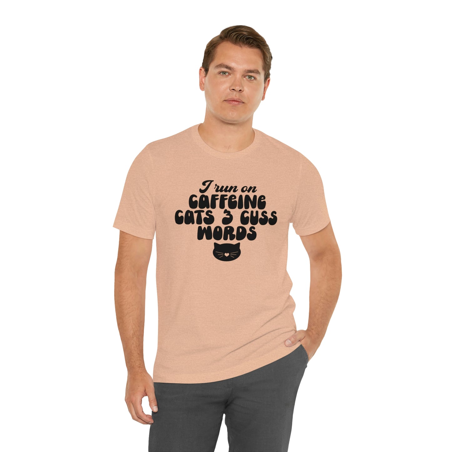 I Run on Caffeine Cats and 3 Cuss Words Short Sleeve T-shirt