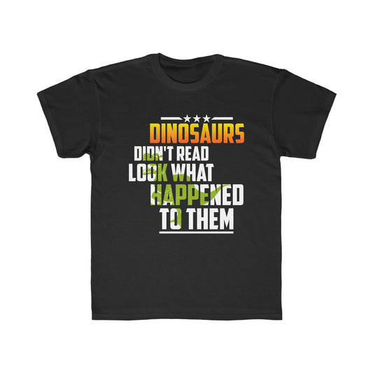Dinosaurs Didn't Read Look What Happened To Them Kids Regular Fit Tee