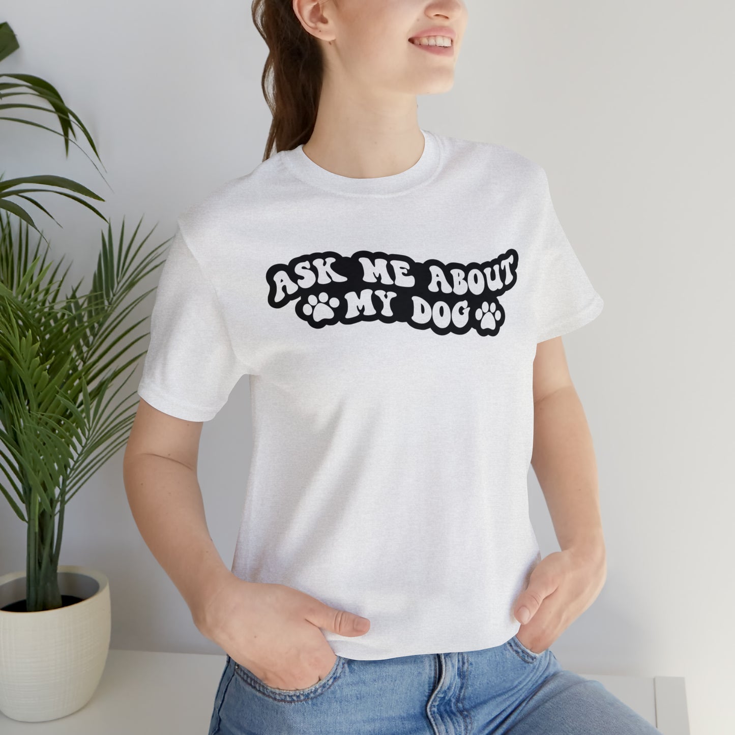 Ask Me About My Dog Short Sleeve T-shirt