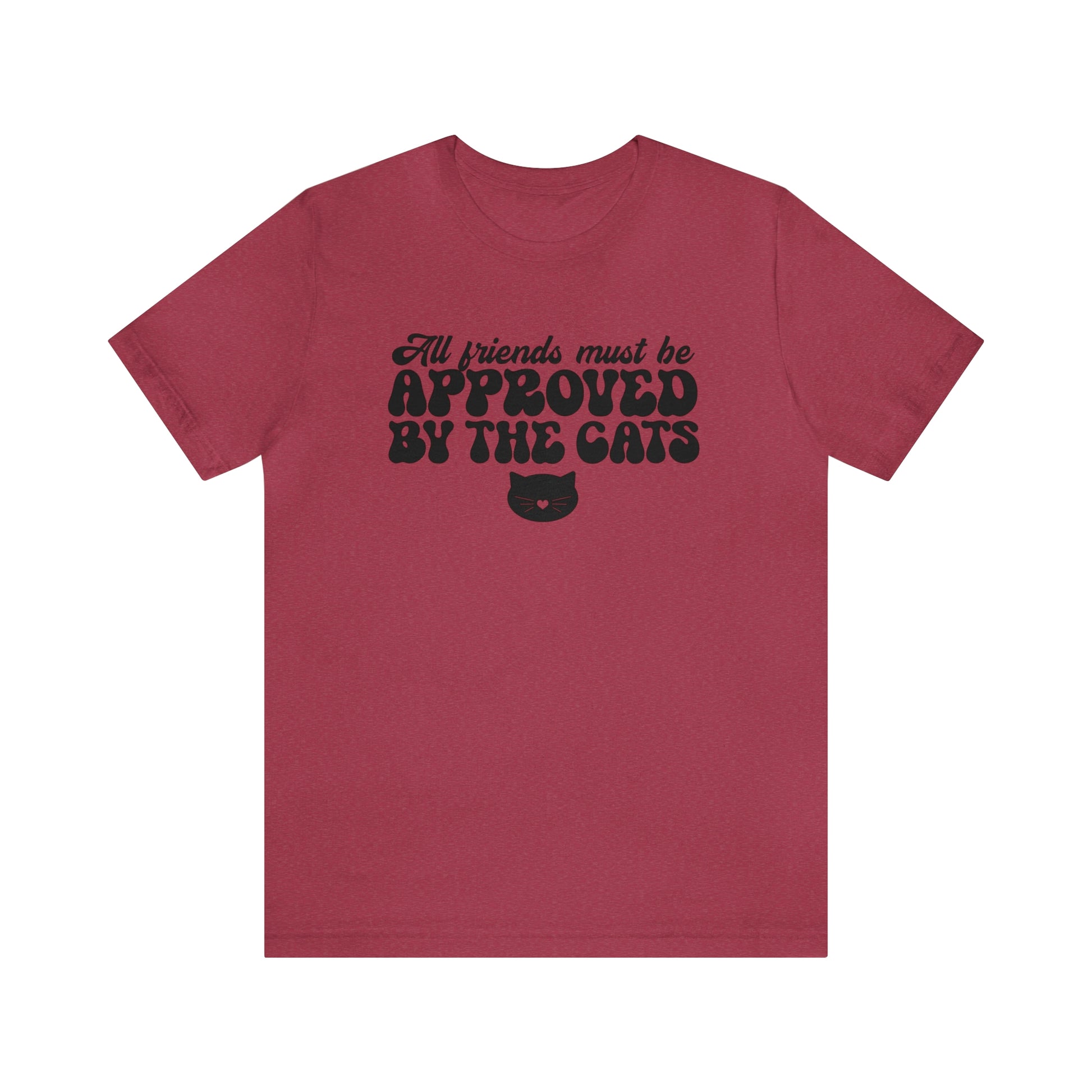 All Friends Must be Approved by the Cats Short Sleeve T-shirt