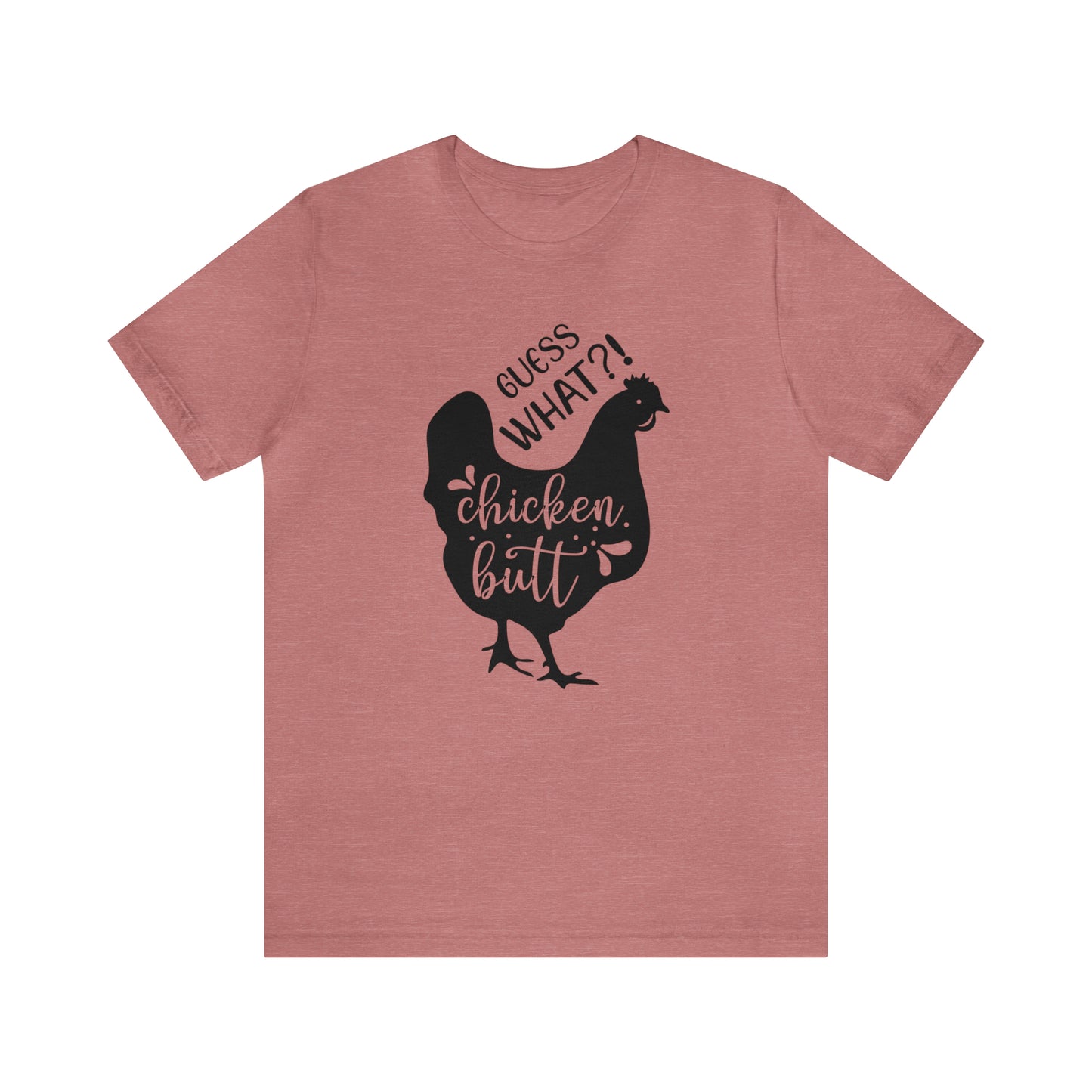 Guess What?! Chicken Butt Short Sleeve T-shirt