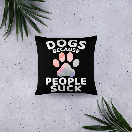 Dogs Because People Suck Throw Pillow