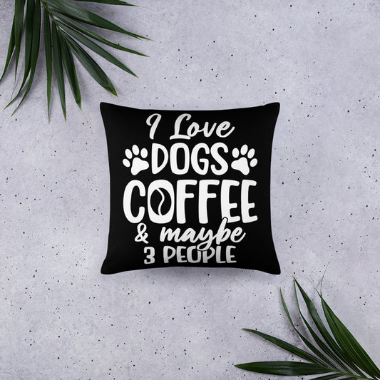 I Love Dogs Coffee & Maybe 3 People Throw Pillow
