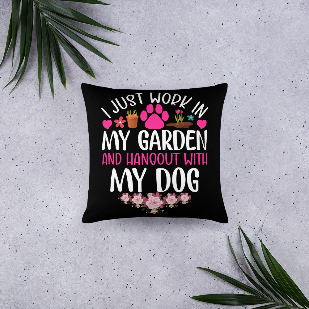 I Just Work in My Garden and Hangout With My Dog Throw Pillow