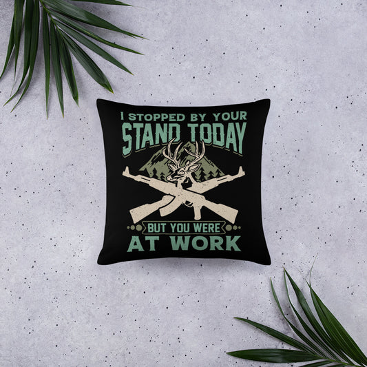 I Stopped by Your Stand Today But You Were At Work Throw Pillow