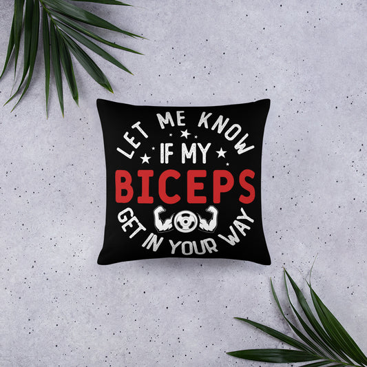 Let Me Know if My Biceps Get in Your Way Basic Pillow
