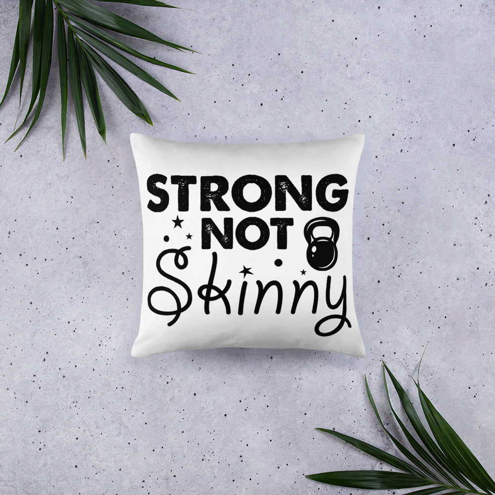 Strong But Not Skinny Basic Pillow