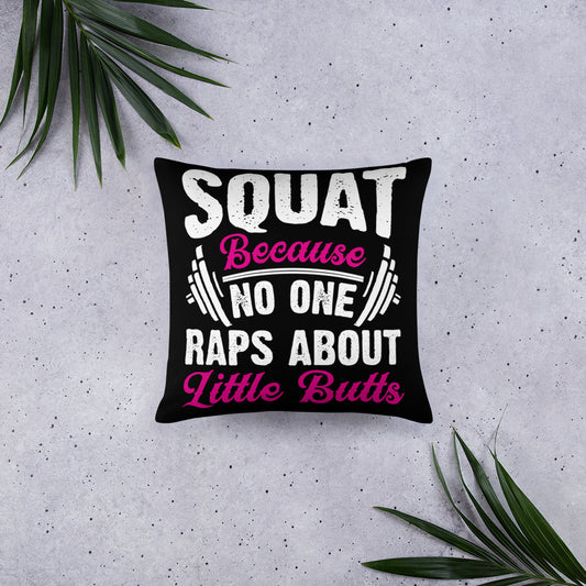 Squat Because No One Raps About Little Butts Basic Pillow