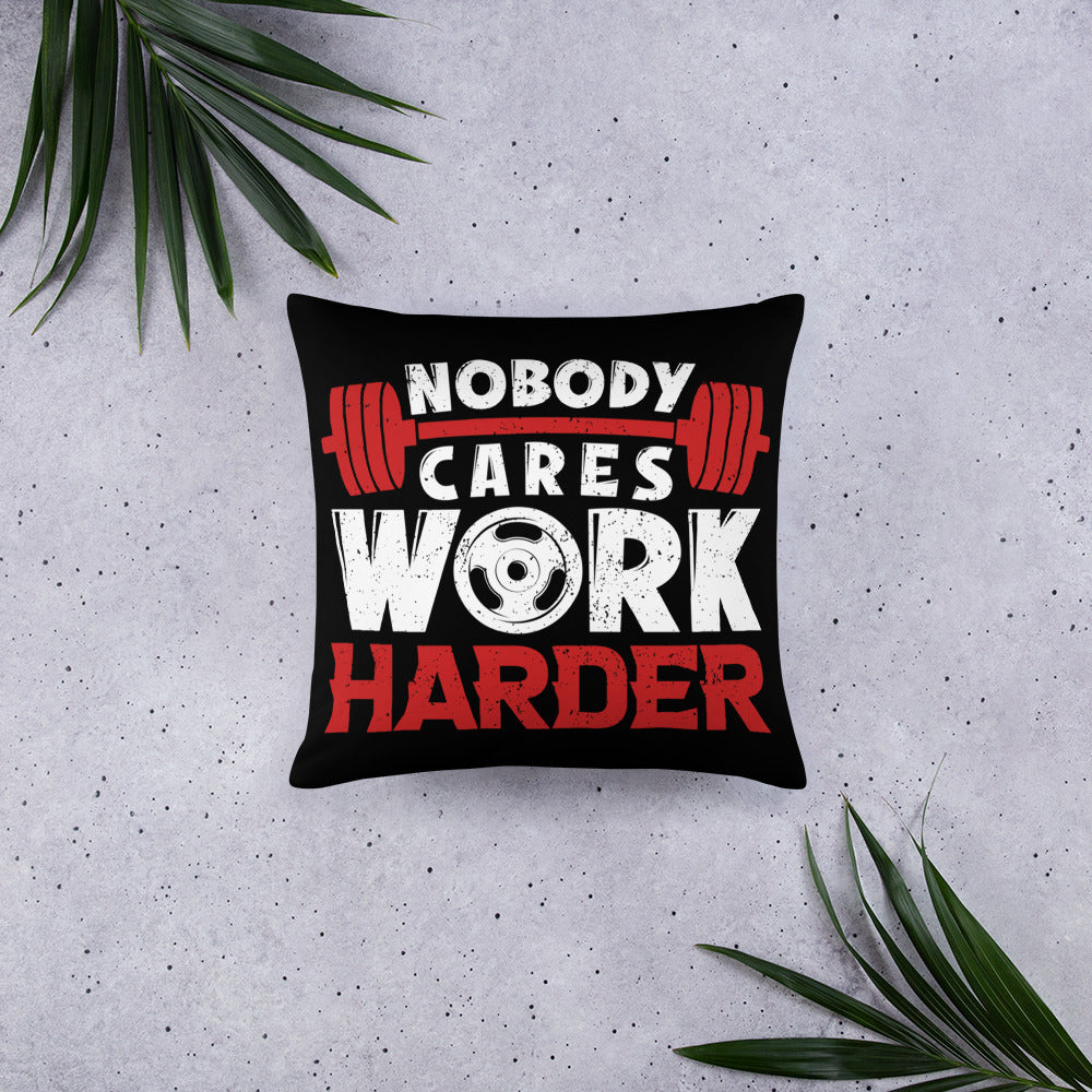 Nobody Cares Work Harder Basic Pillow