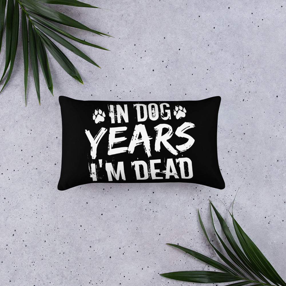 In Dog Years I'm Dead Throw Pillow