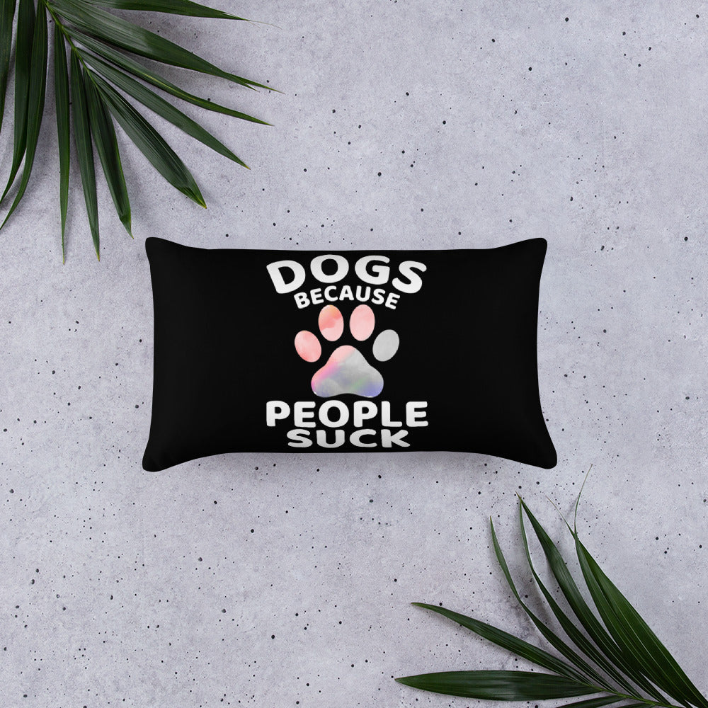 Dogs Because People Suck Throw Pillow