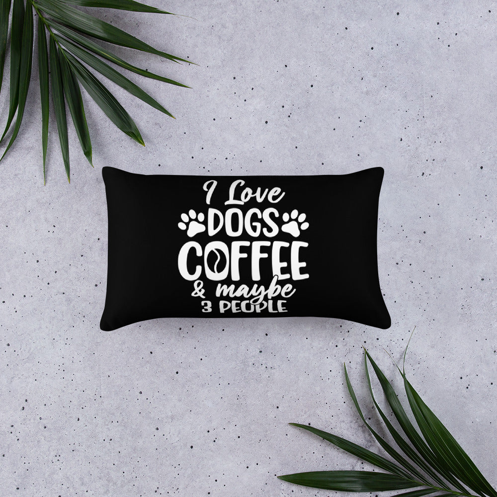 I Love Dogs Coffee & Maybe 3 People Throw Pillow