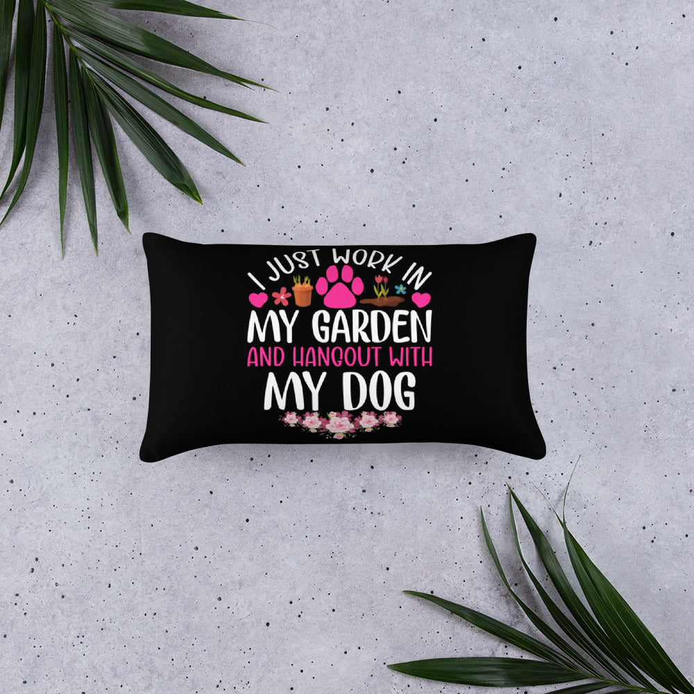 I Just Work in My Garden and Hangout With My Dog Throw Pillow