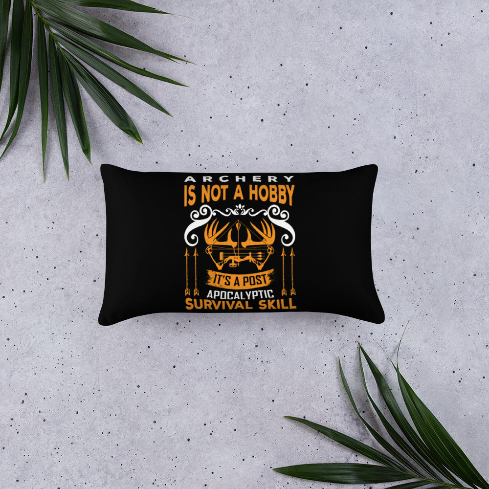 Archery is Not a Hobby It's a Post Apocalyptic Survival Skill Throw Pillow