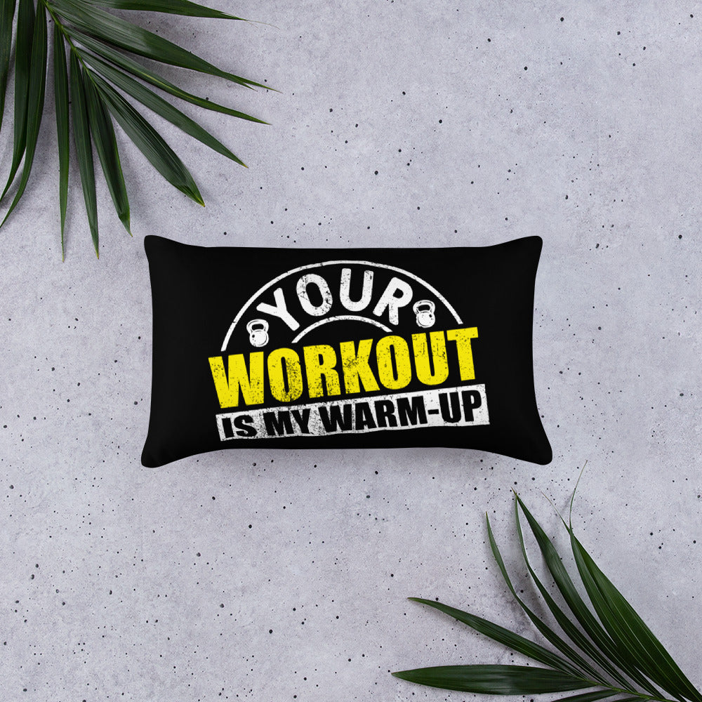 Your Workout is My Warm-Up Basic Pillow