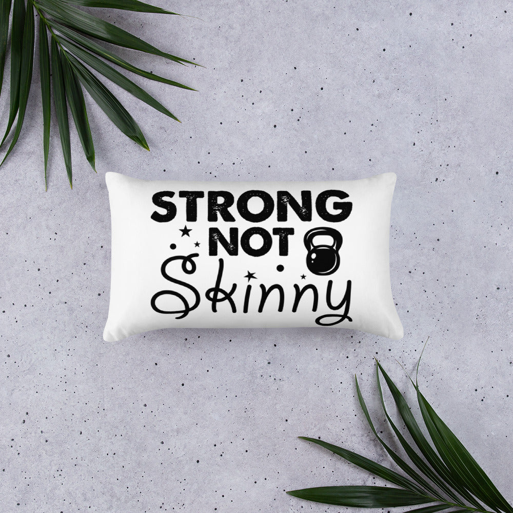 Strong But Not Skinny Basic Pillow