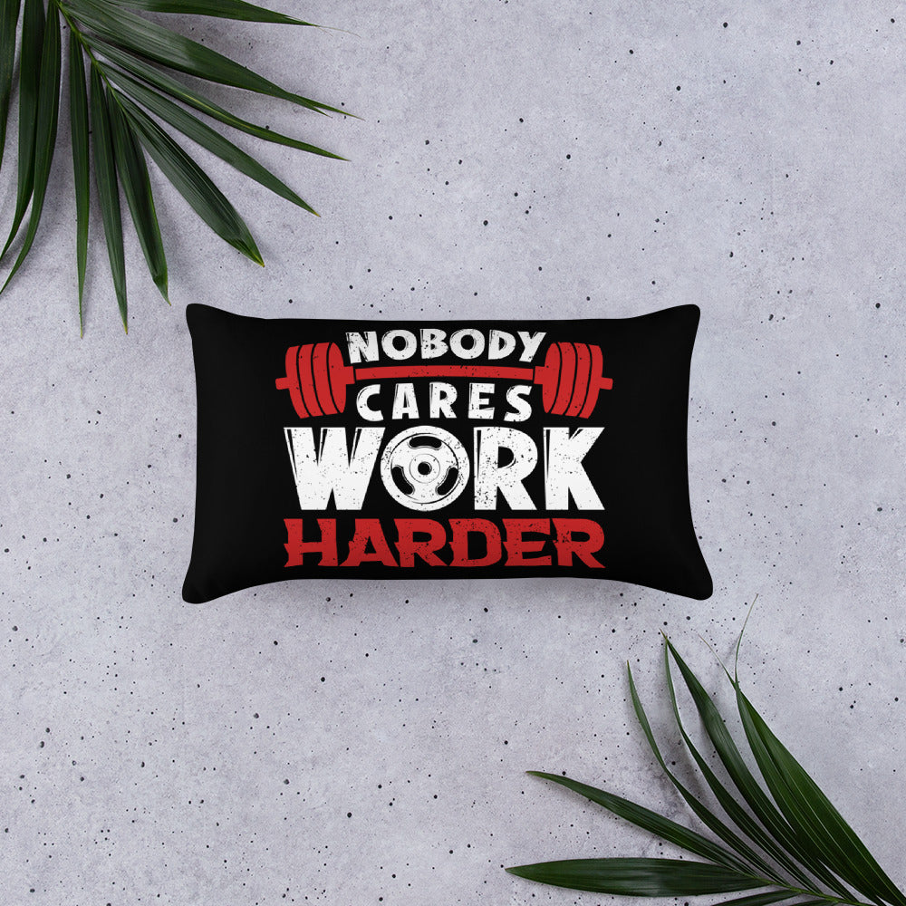 Nobody Cares Work Harder Basic Pillow