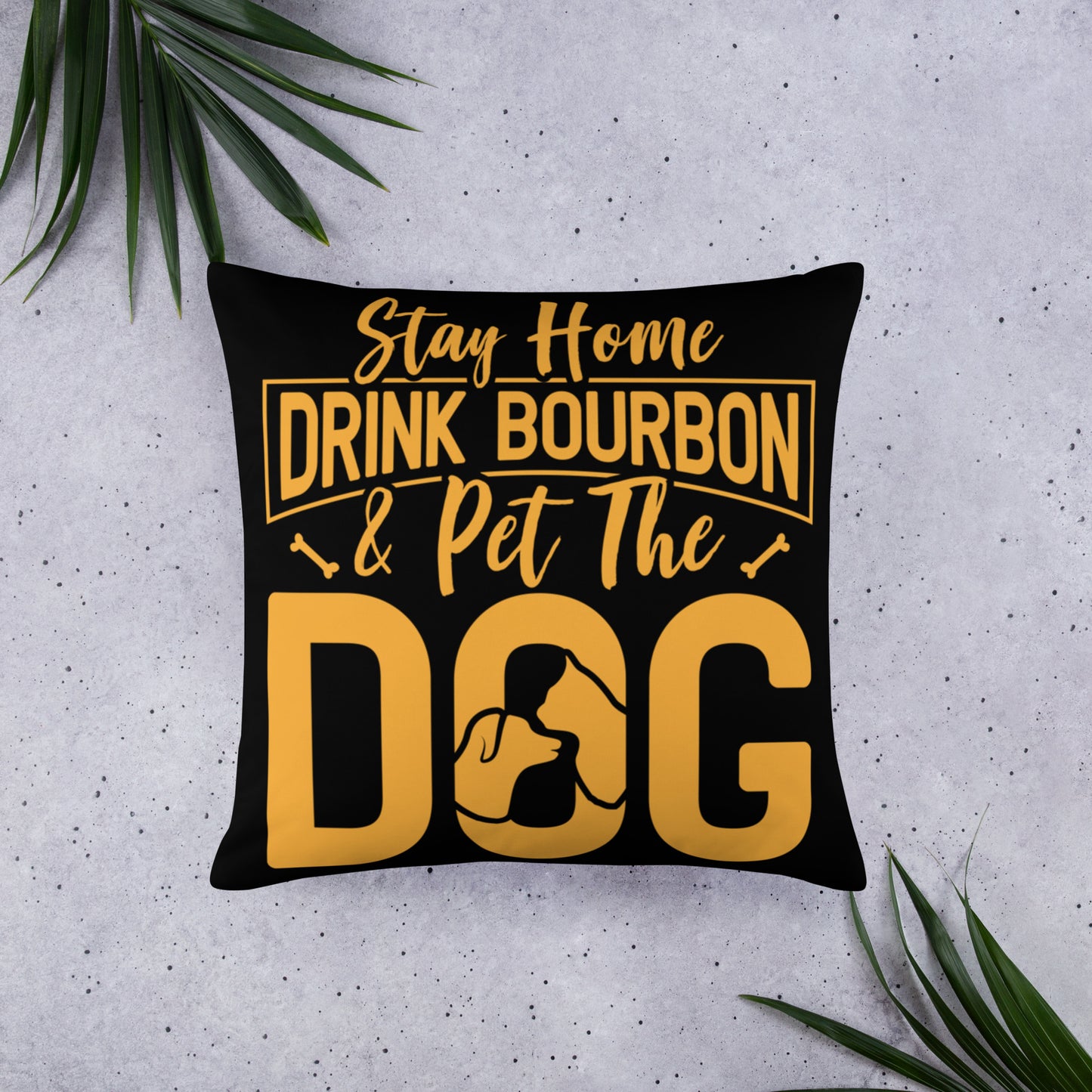 Stay Home Drink Bourbon Pet the Dog Basic Pillow
