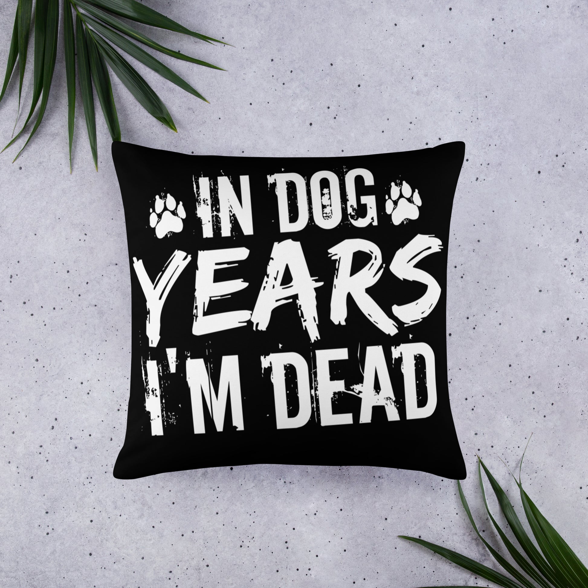 In Dog Years I'm Dead Throw Pillow