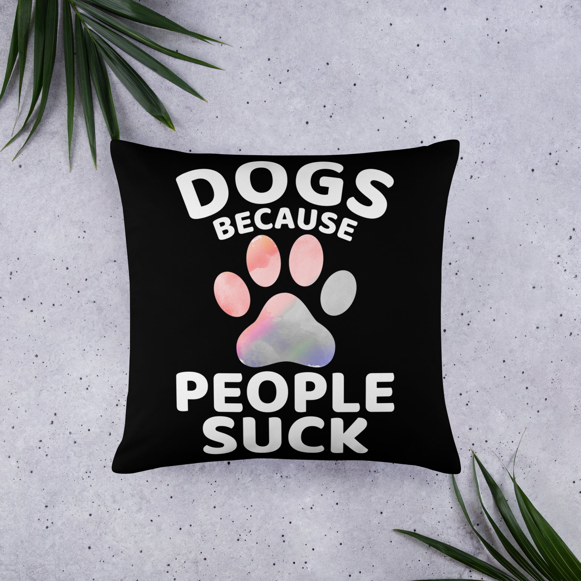 Dogs Because People Suck Throw Pillow