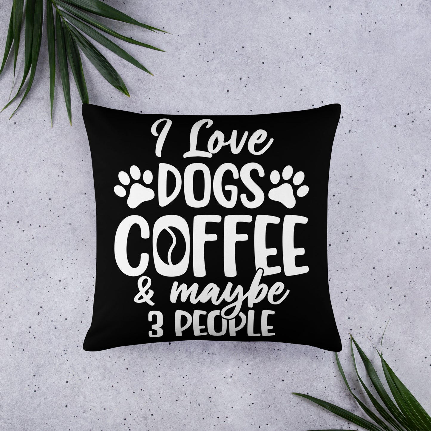 I Love Dogs Coffee & Maybe 3 People Throw Pillow