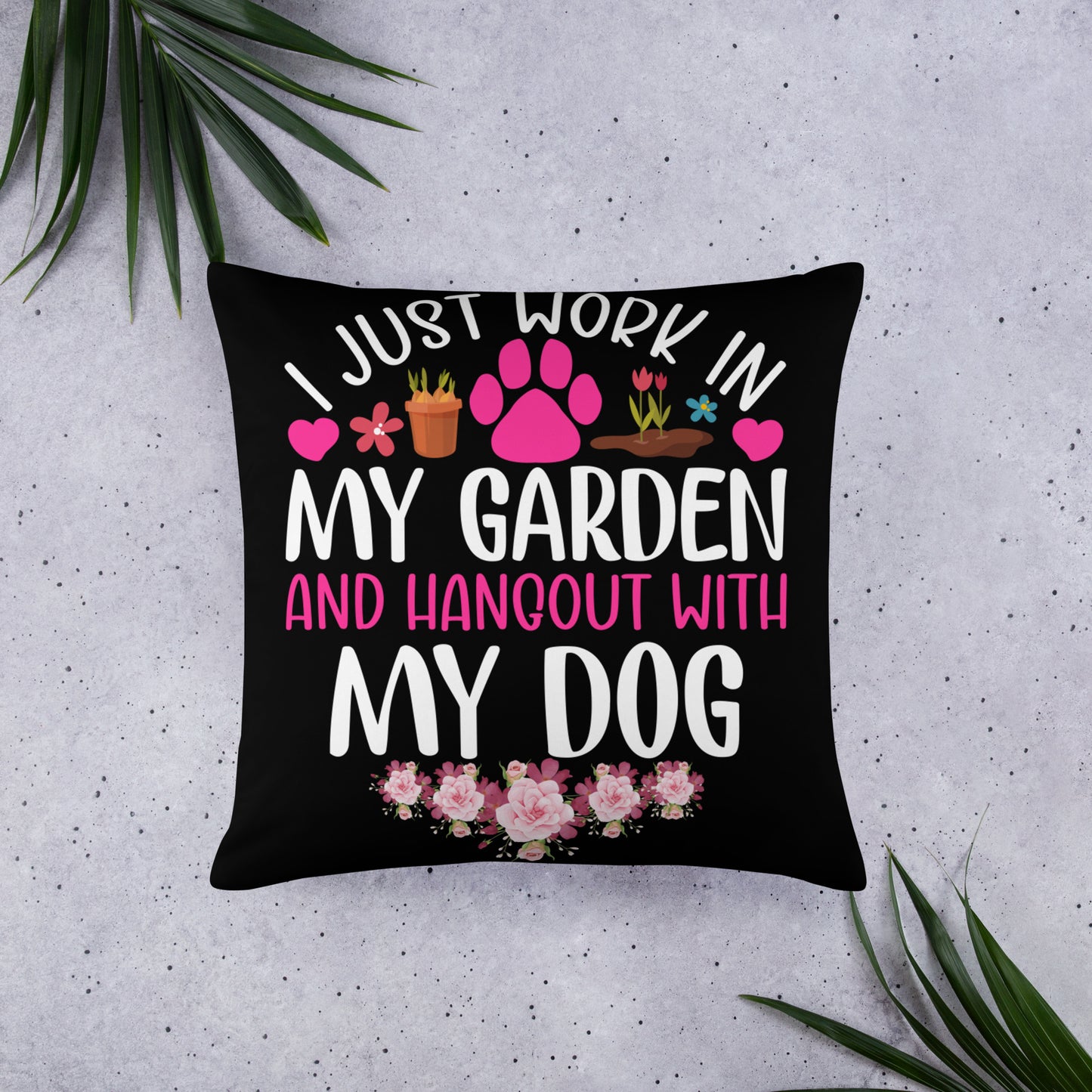 I Just Work in My Garden and Hangout With My Dog Throw Pillow