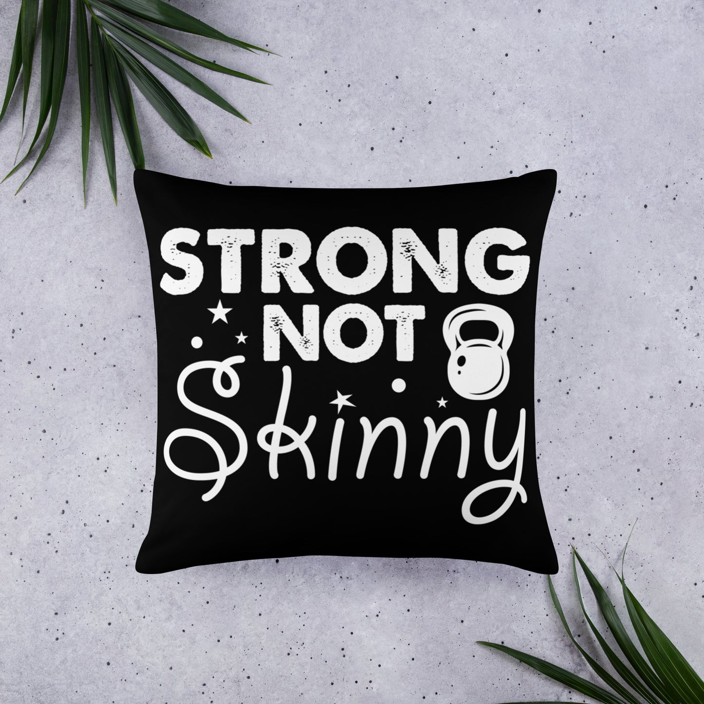 Strong Not Skinny Basic Pillow