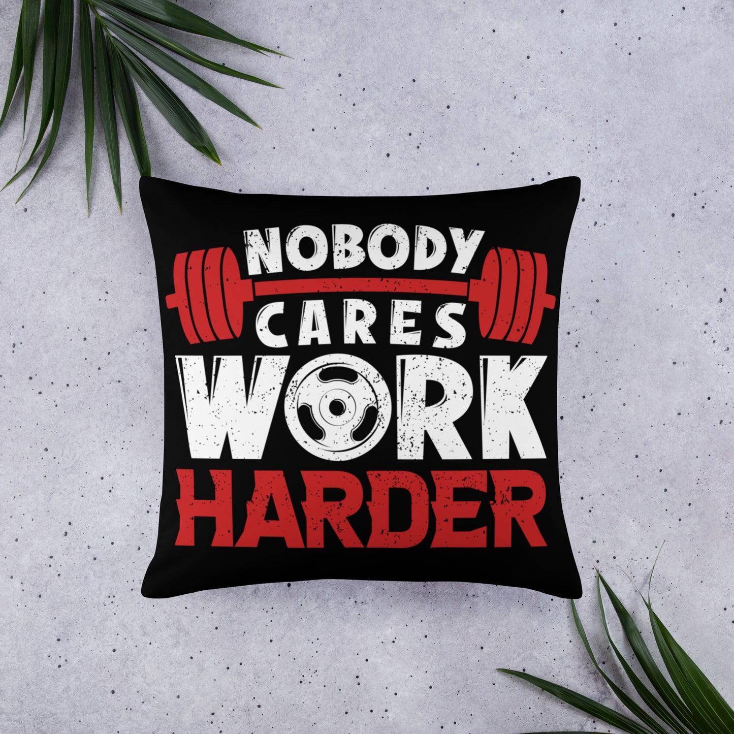 Nobody Cares Work Harder Basic Pillow