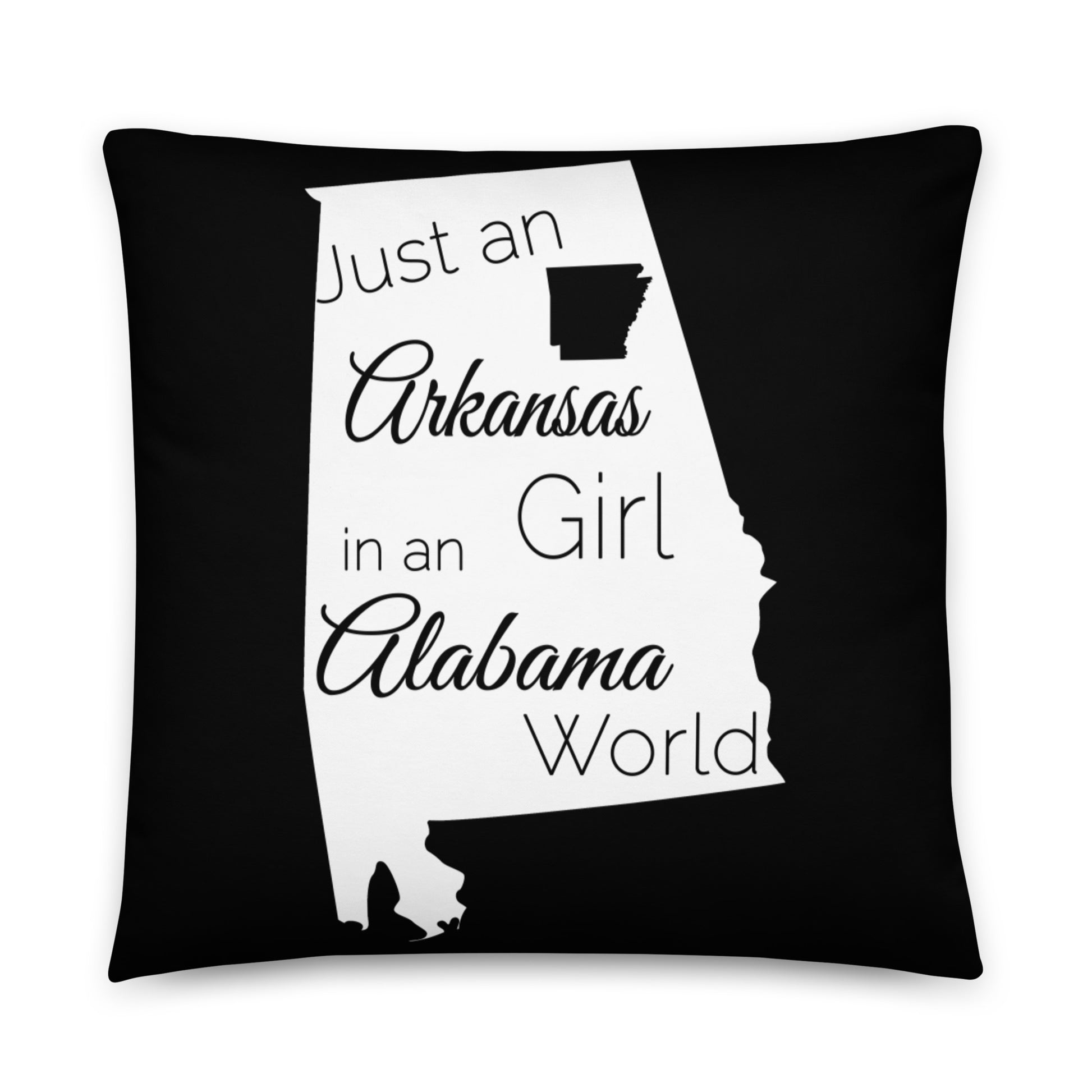 Just an Arkansas Girl in an Alabama World Throw Pillow