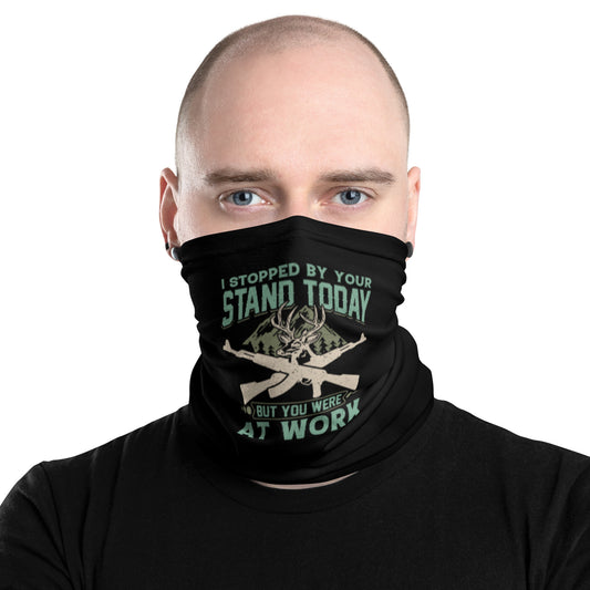 I Stopped by Your Stand Today Neck Gaiter