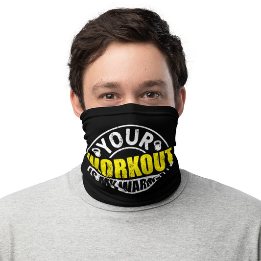 Your Workout is My Warm-Up Neck Gaiter