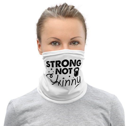 Strong But Not Skinny Neck Gaiter