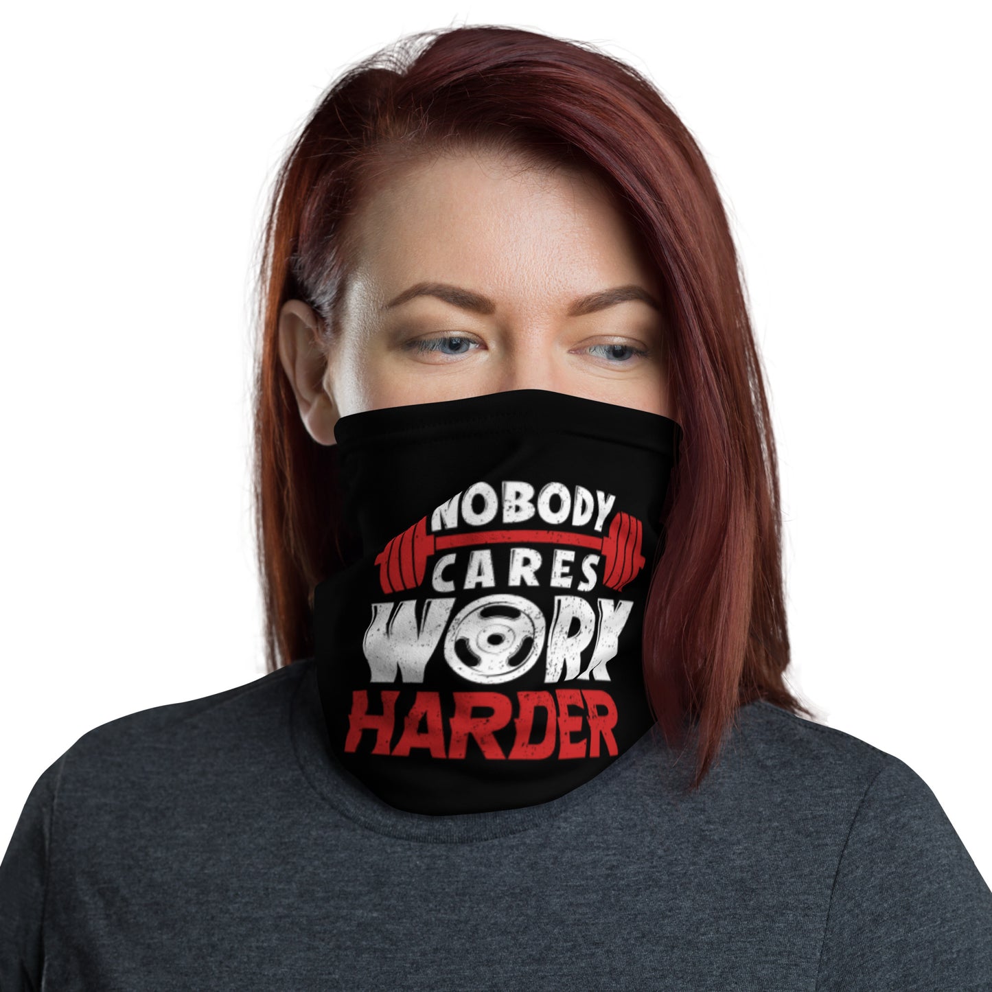 Nobody Cares Work Harder Neck Gaiter