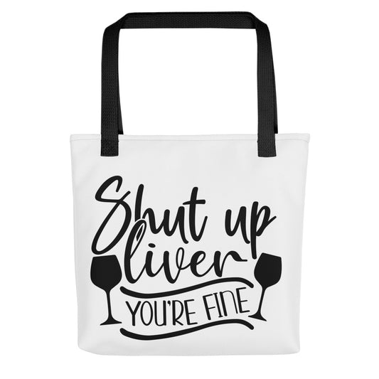 Shut Up Liver You're Fine Tote bag