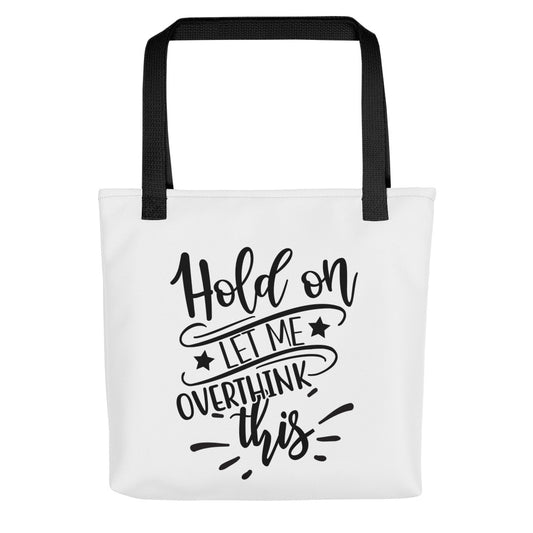 Hold On Let Me Overthink This Tote bag