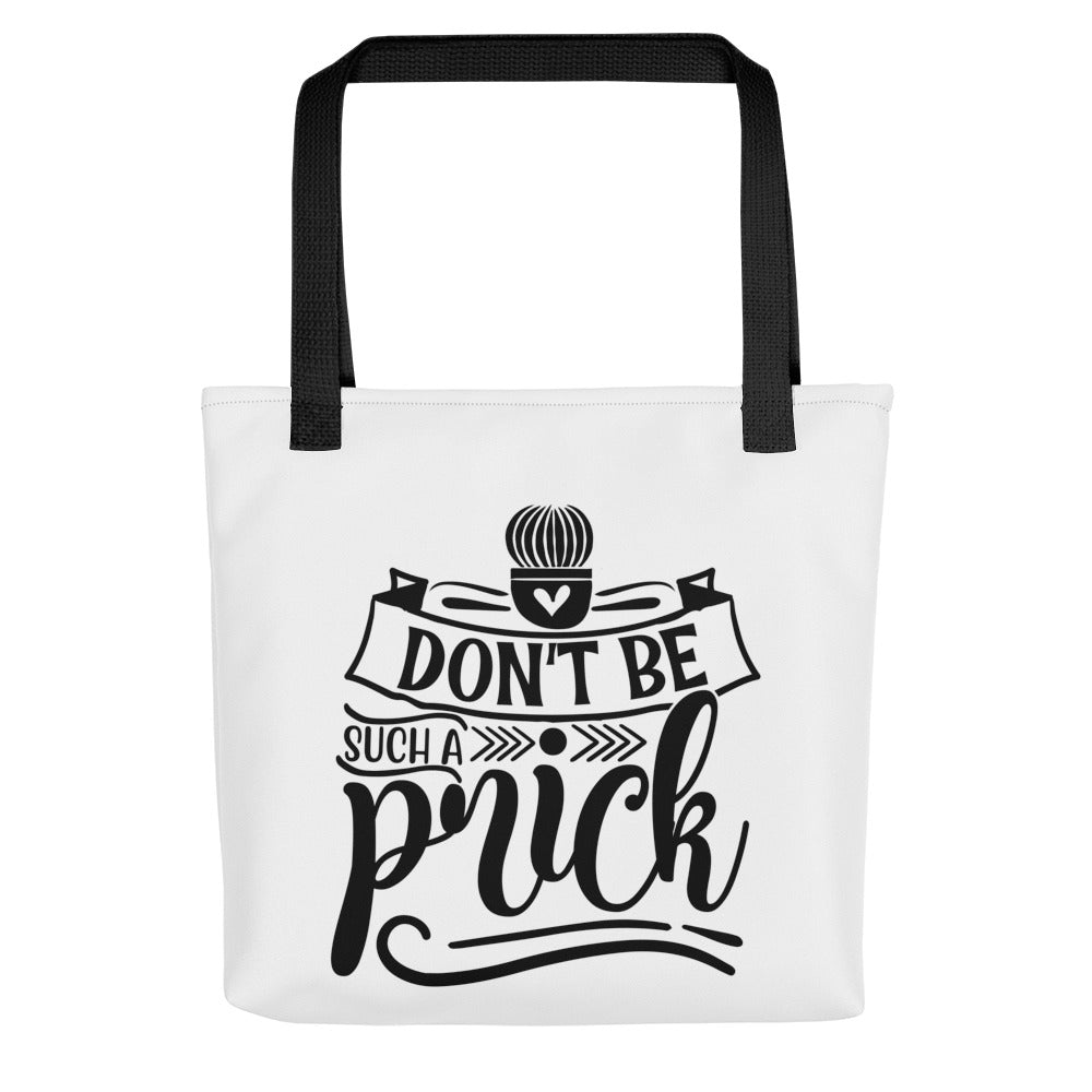 Don't be Such a Prick Tote bag