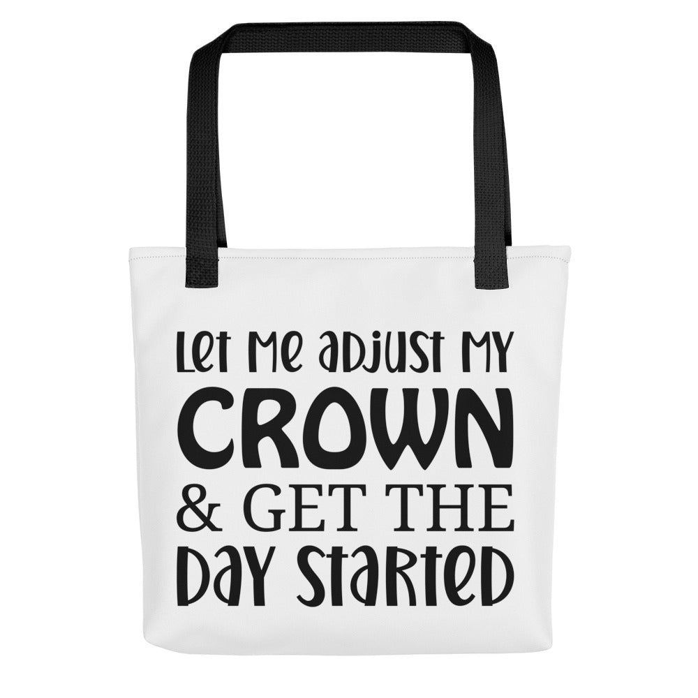 Let Me Adjust My Crown & Get the Day Started Tote bag