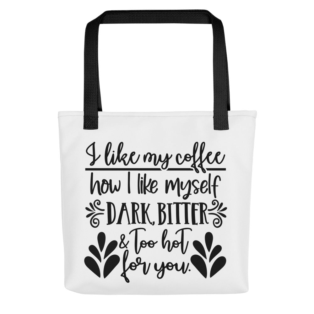 I Like Myself Like My Coffee Dark Bitter Tote bag