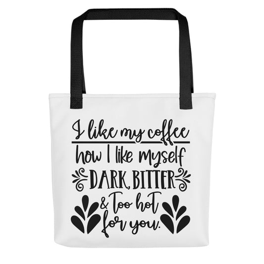 I Like Myself Like My Coffee Dark Bitter Tote bag