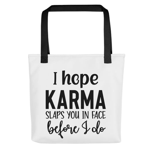 I Hope Karma Slaps You in Face Before I Do Tote bag