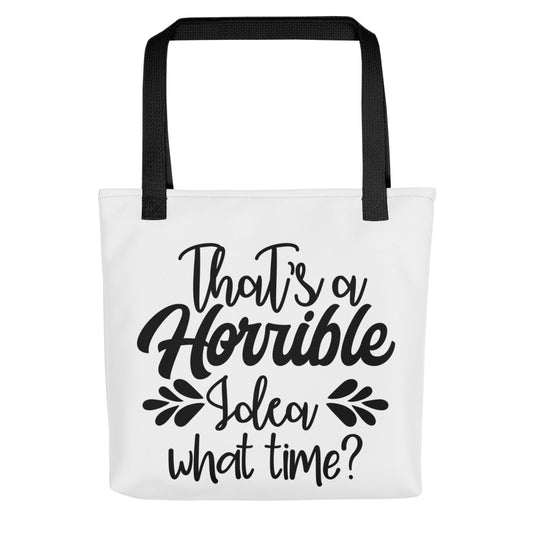 That's a Horrible Idea Tote bag