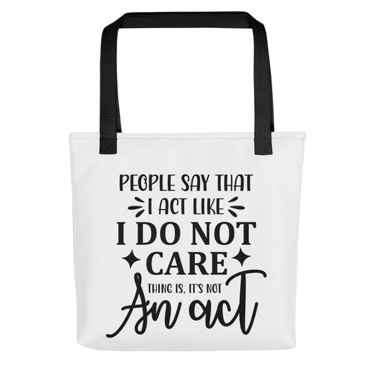 People Say I Act Like I Don't Care Tote bag