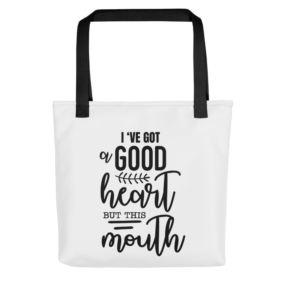 I've Got a Good Heart But This Mouth Tote bag