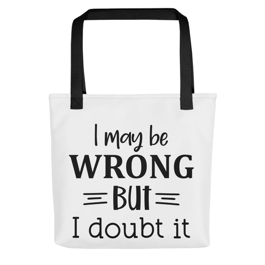 I May be Wrong But I Doubt It Tote bag