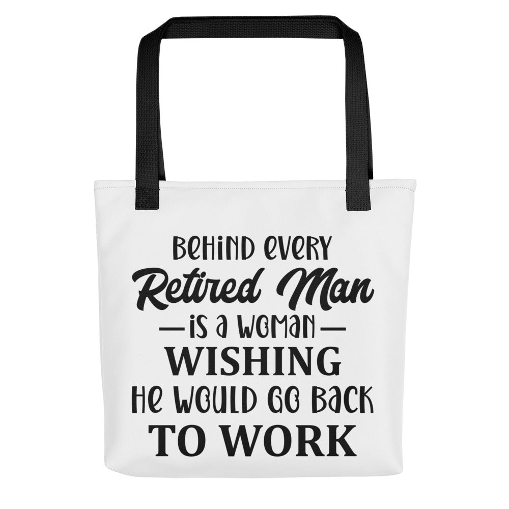 Behind Every Retired Man is a Woman Tote bag