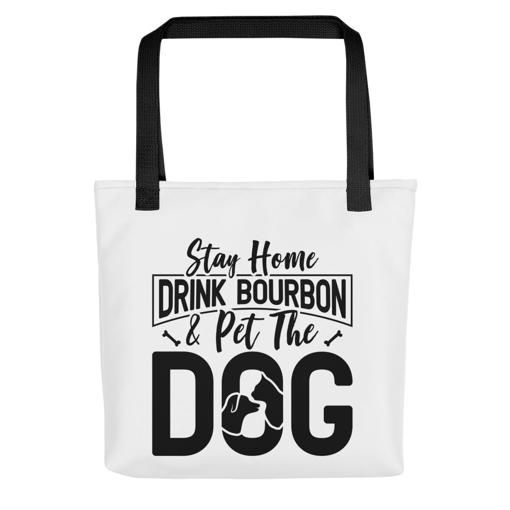 Stay Home Drink Bourbon Pet the Dog Tote bag